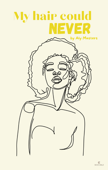 "My Hair Could Never" E Book| For Those Learning To Love Their Natural Hair